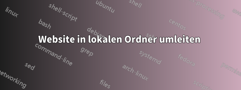 Website in lokalen Ordner umleiten