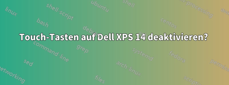 Touch-Tasten auf Dell XPS 14 deaktivieren?