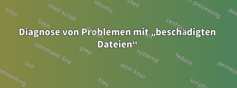 Diagnose von Problemen mit „beschädigten Dateien“