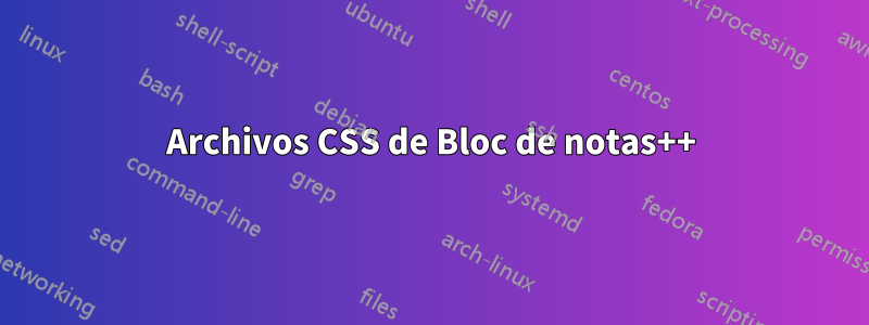 Archivos CSS de Bloc de notas++