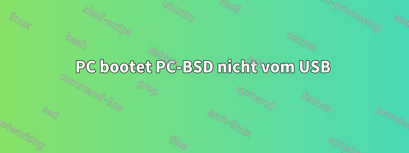 PC bootet PC-BSD nicht vom USB