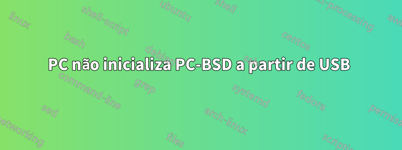 PC não inicializa PC-BSD a partir de USB