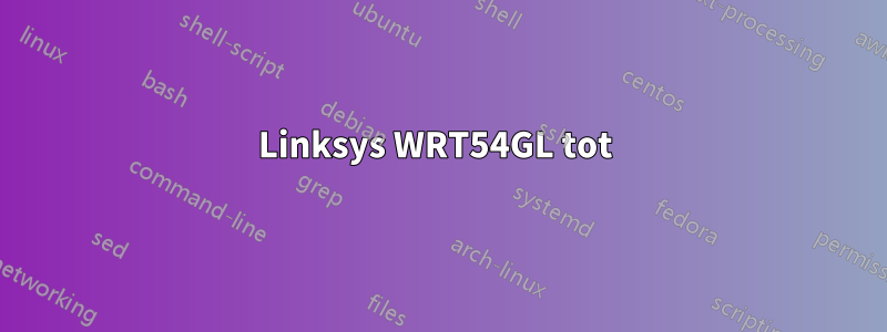 Linksys WRT54GL tot 