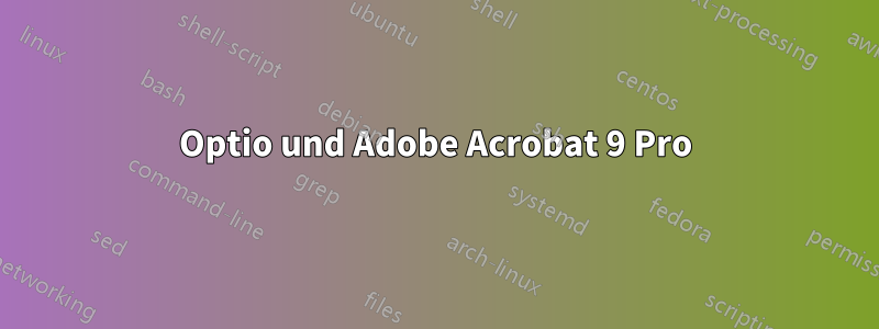 Optio und Adobe Acrobat 9 Pro