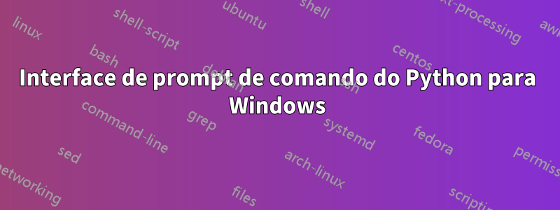 Interface de prompt de comando do Python para Windows