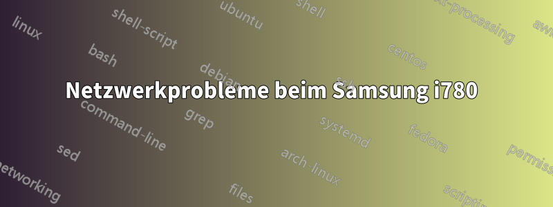 Netzwerkprobleme beim Samsung i780 