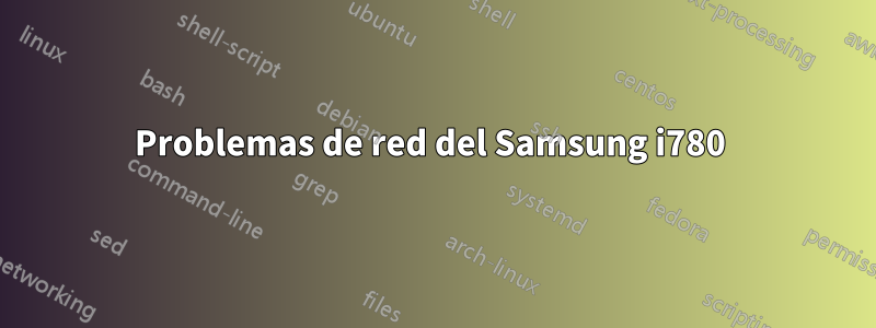 Problemas de red del Samsung i780 