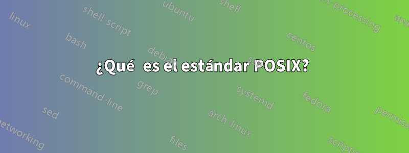 ¿Qué es el estándar POSIX?