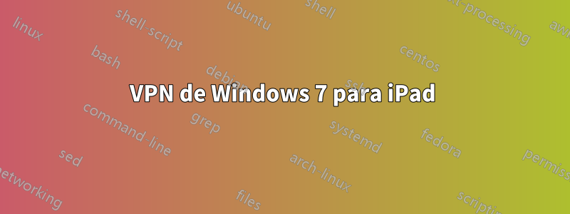 VPN de Windows 7 para iPad