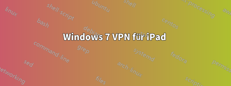 Windows 7 VPN für iPad