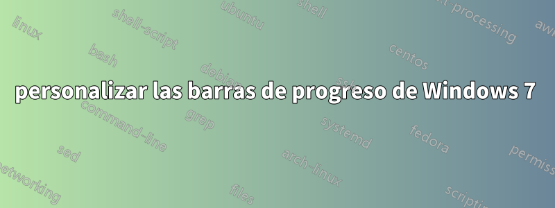 personalizar las barras de progreso de Windows 7