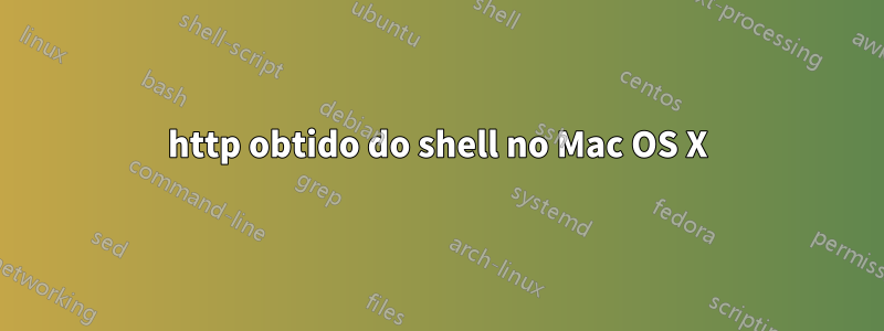 http obtido do shell no Mac OS X