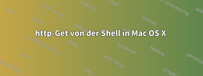 http-Get von der Shell in Mac OS X