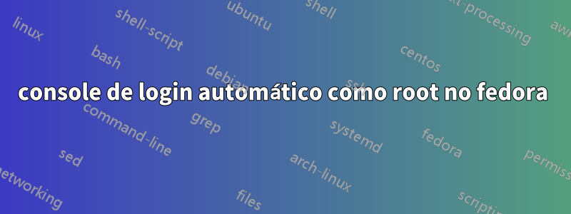 console de login automático como root no fedora