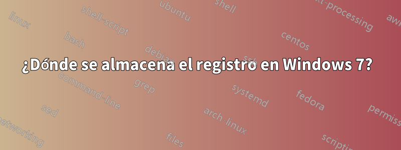 ¿Dónde se almacena el registro en Windows 7? 