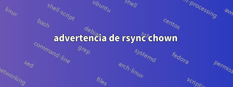 advertencia de rsync chown