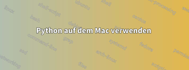 Python auf dem Mac verwenden