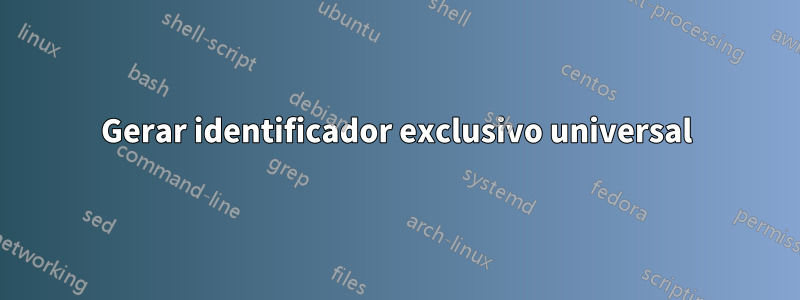 Gerar identificador exclusivo universal