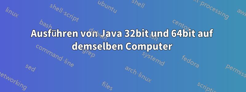 Ausführen von Java 32bit und 64bit auf demselben Computer
