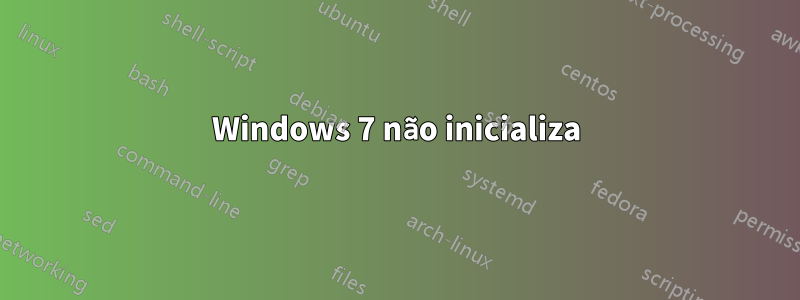 Windows 7 não inicializa
