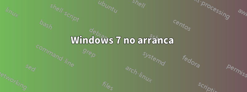 Windows 7 no arranca