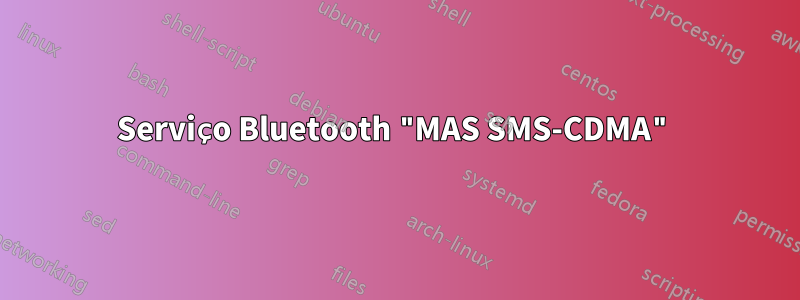 Serviço Bluetooth "MAS SMS-CDMA"