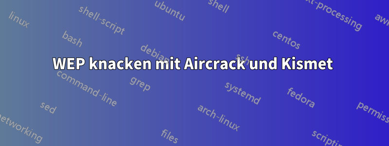 WEP knacken mit Aircrack und Kismet