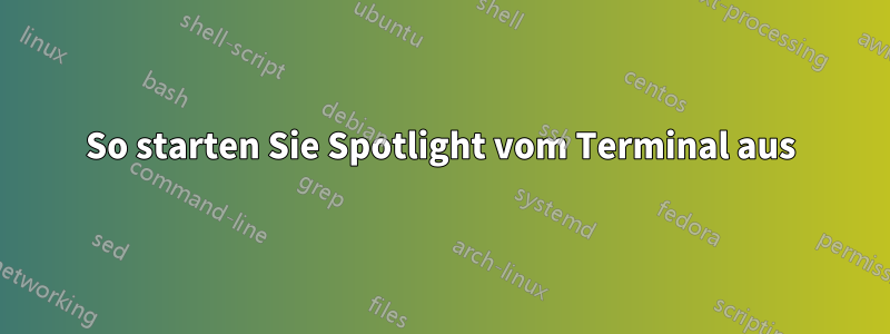 So starten Sie Spotlight vom Terminal aus