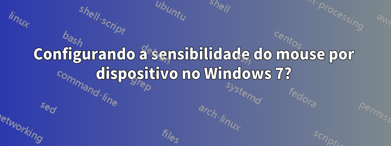 Configurando a sensibilidade do mouse por dispositivo no Windows 7?