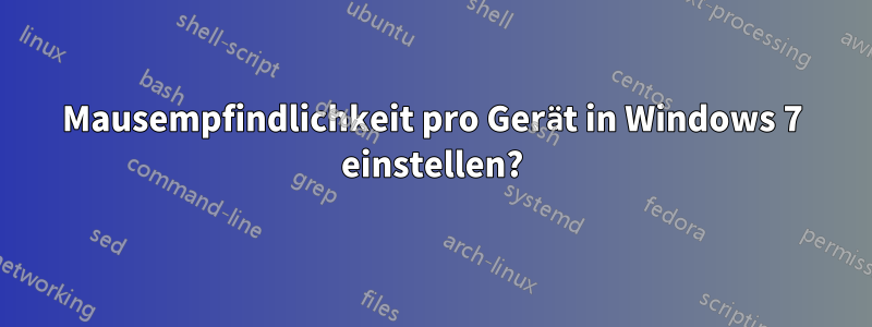 Mausempfindlichkeit pro Gerät in Windows 7 einstellen?