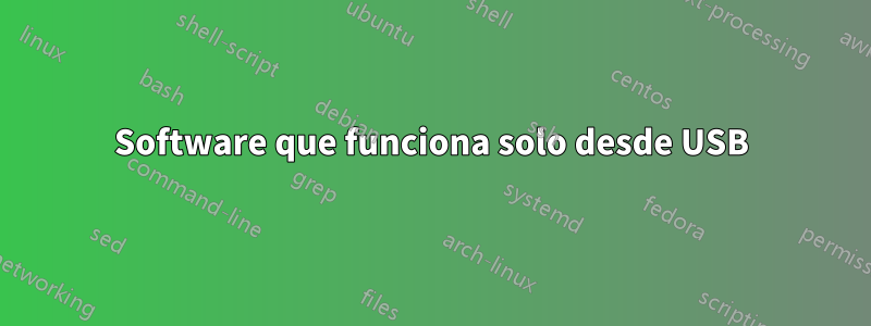 Software que funciona solo desde USB