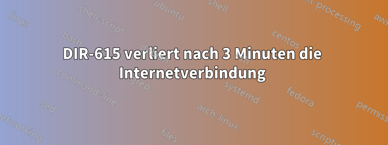 DIR-615 verliert nach 3 Minuten die Internetverbindung