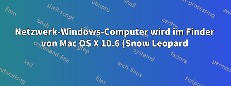 Netzwerk-Windows-Computer wird im Finder von Mac OS X 10.6 (Snow Leopard) nicht angezeigt