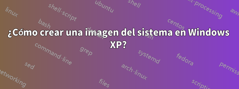 ¿Cómo crear una imagen del sistema en Windows XP?