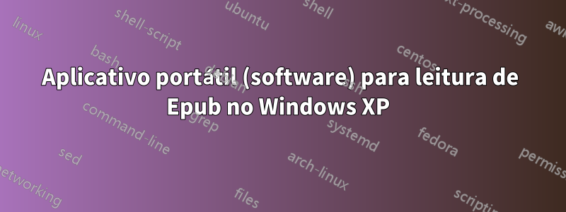 Aplicativo portátil (software) para leitura de Epub no Windows XP 
