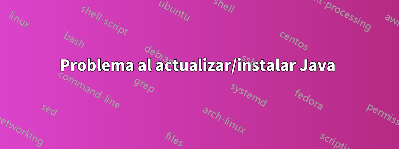 Problema al actualizar/instalar Java