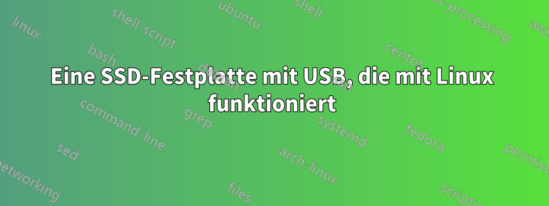 Eine SSD-Festplatte mit USB, die mit Linux funktioniert