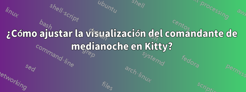 ¿Cómo ajustar la visualización del comandante de medianoche en Kitty?
