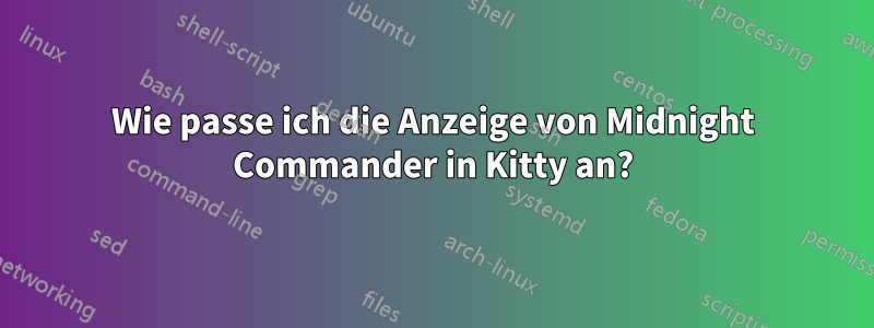 Wie passe ich die Anzeige von Midnight Commander in Kitty an?