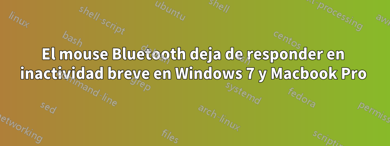 El mouse Bluetooth deja de responder en inactividad breve en Windows 7 y Macbook Pro