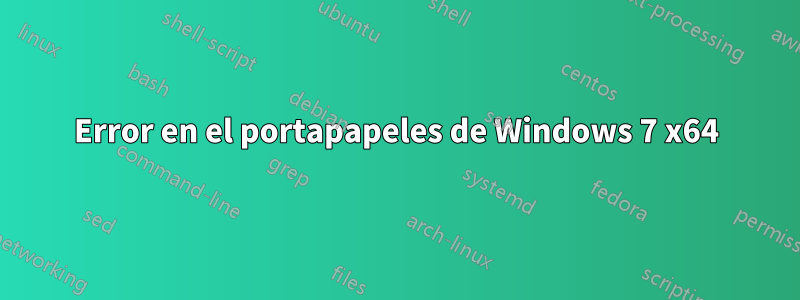 Error en el portapapeles de Windows 7 x64