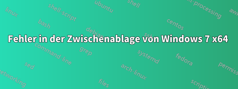 Fehler in der Zwischenablage von Windows 7 x64