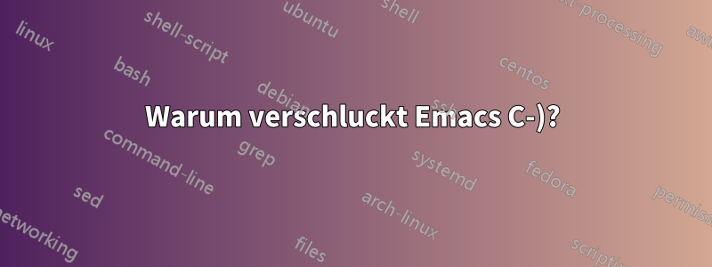 Warum verschluckt Emacs C-)?