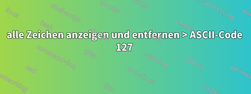 alle Zeichen anzeigen und entfernen > ASCII-Code 127