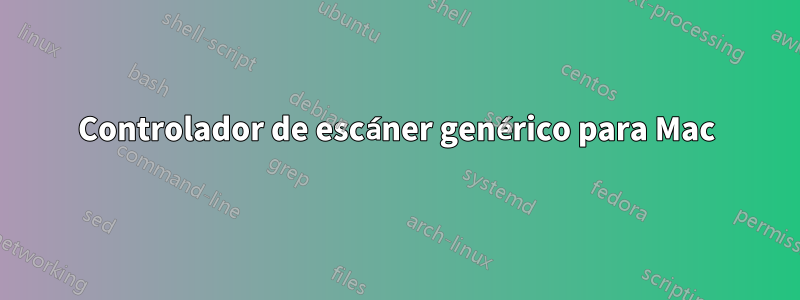 Controlador de escáner genérico para Mac