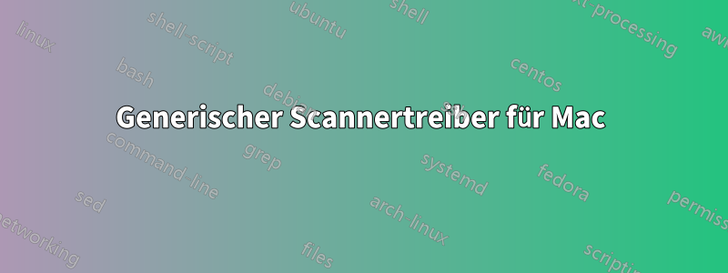 Generischer Scannertreiber für Mac