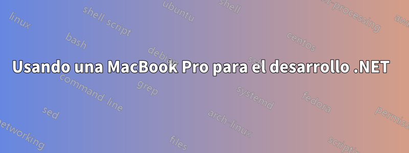 Usando una MacBook Pro para el desarrollo .NET 