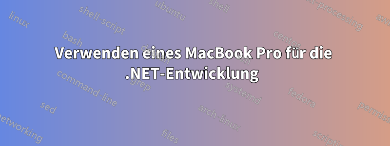 Verwenden eines MacBook Pro für die .NET-Entwicklung 