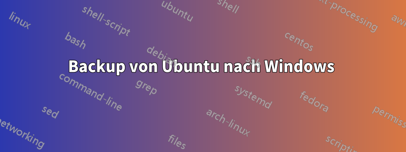 Backup von Ubuntu nach Windows