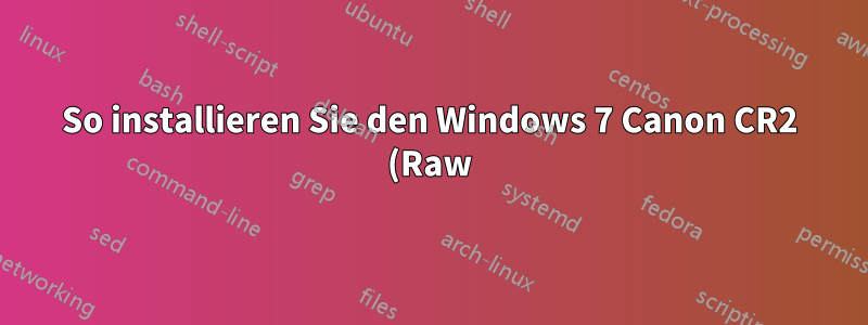 So installieren Sie den Windows 7 Canon CR2 (Raw)-Treiber auf einem Netbook oder einem anderen Gerät mit niedriger Auflösung